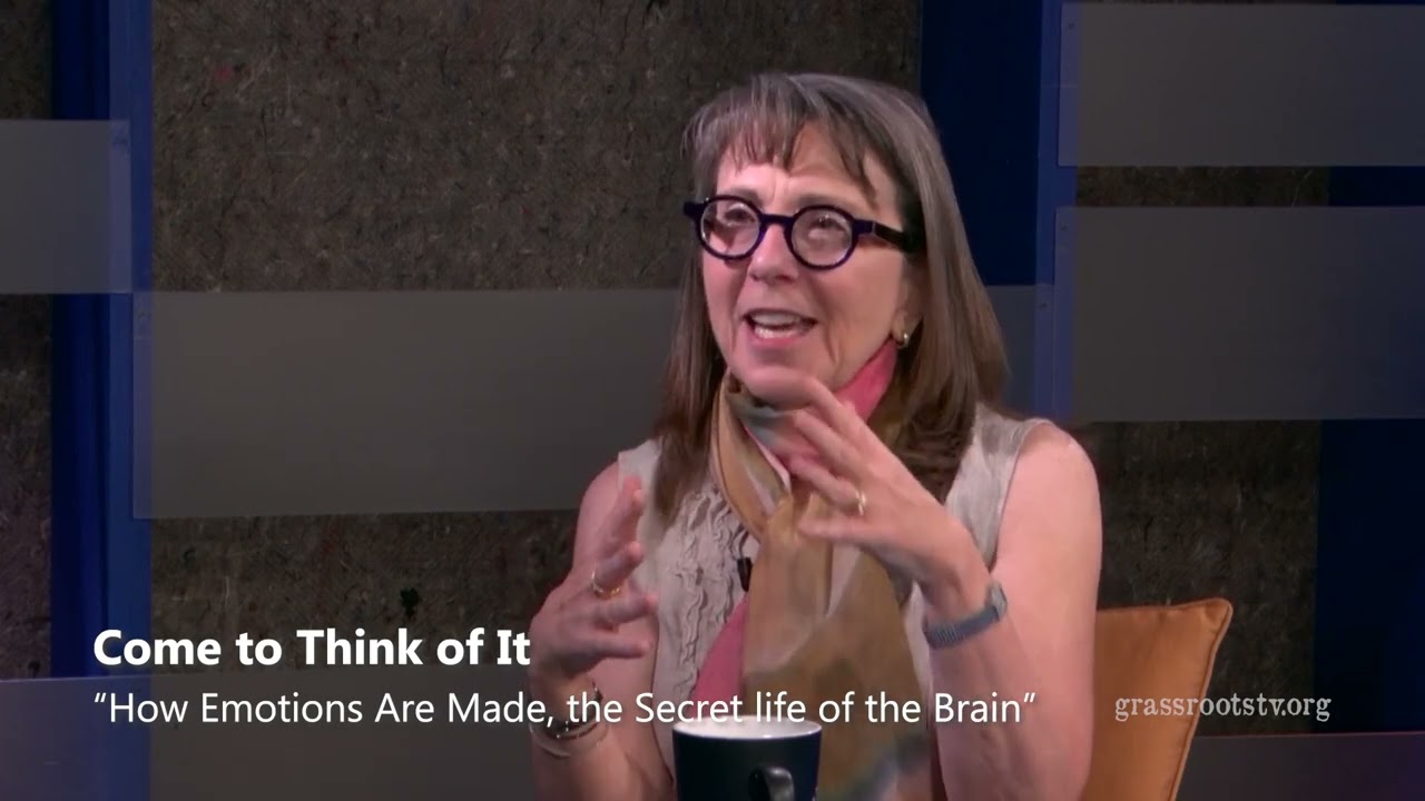 Come To Think Of It, "How Emotions Are Made"